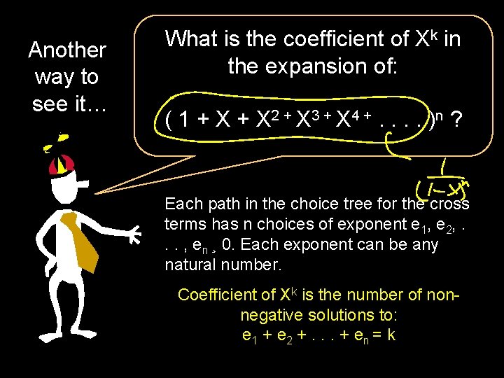 Another way to see it… What is the coefficient of Xk in the expansion