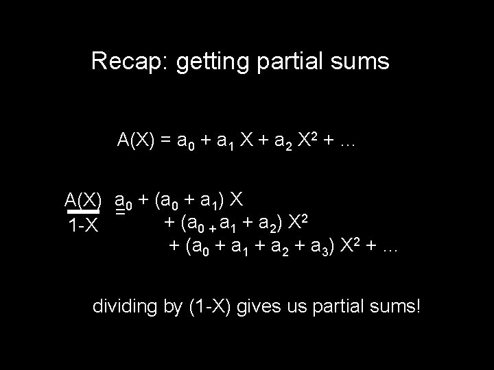 Recap: getting partial sums A(X) = a 0 + a 1 X + a