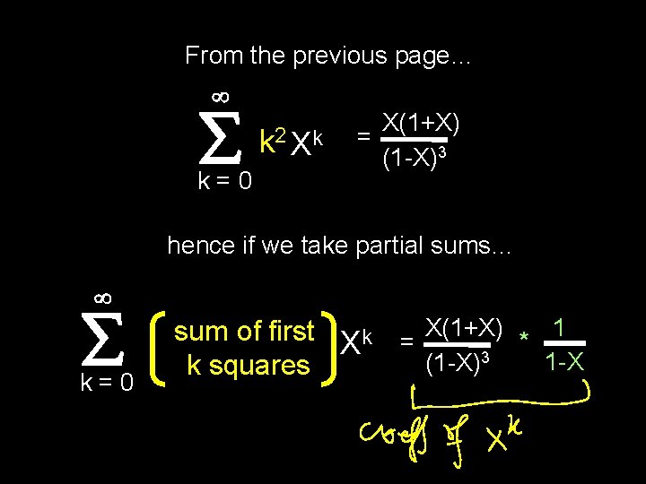 From the previous page… k=0 k 2 Xk X(1+X) = (1 -X)3 hence if