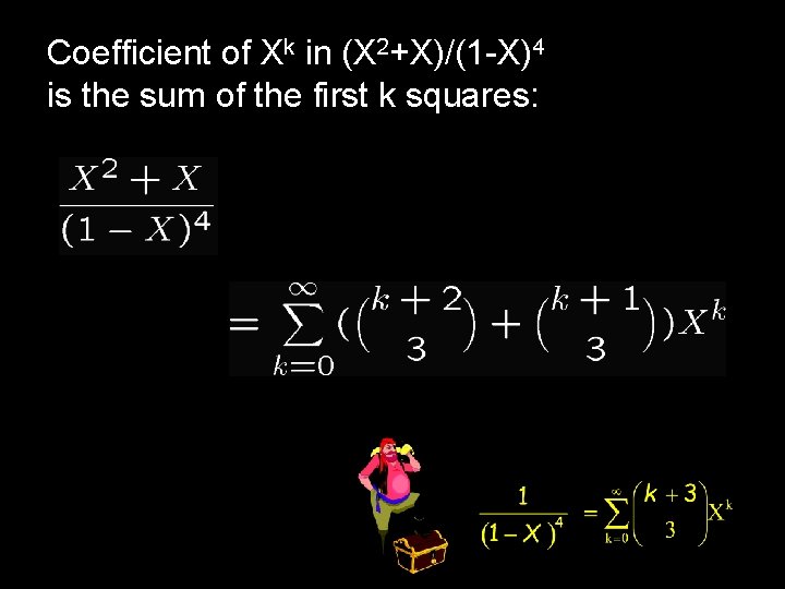 Coefficient of Xk in (X 2+X)/(1 -X)4 is the sum of the first k