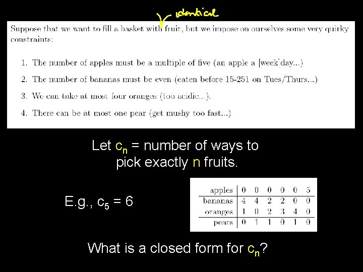 Let cn = number of ways to pick exactly n fruits. E. g. ,