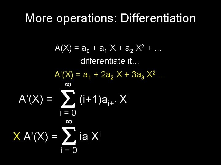 More operations: Differentiation A(X) = a 0 + a 1 X + a 2