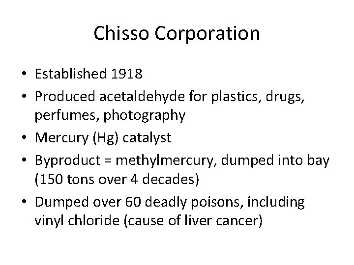 Chisso Corporation • Established 1918 • Produced acetaldehyde for plastics, drugs, perfumes, photography •