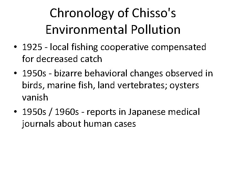 Chronology of Chisso's Environmental Pollution • 1925 - local fishing cooperative compensated for decreased