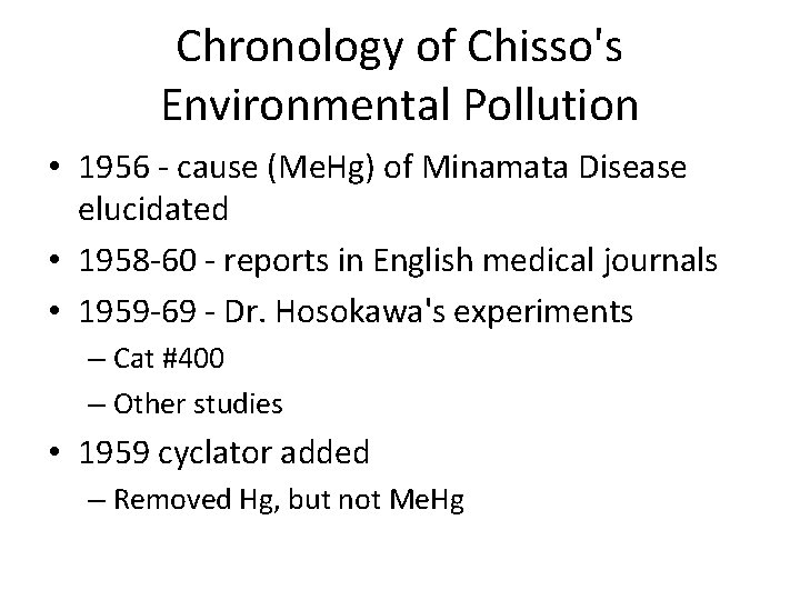 Chronology of Chisso's Environmental Pollution • 1956 - cause (Me. Hg) of Minamata Disease