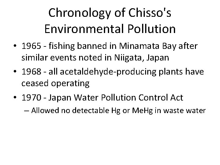 Chronology of Chisso's Environmental Pollution • 1965 - fishing banned in Minamata Bay after