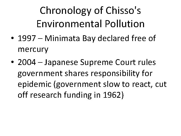 Chronology of Chisso's Environmental Pollution • 1997 – Minimata Bay declared free of mercury