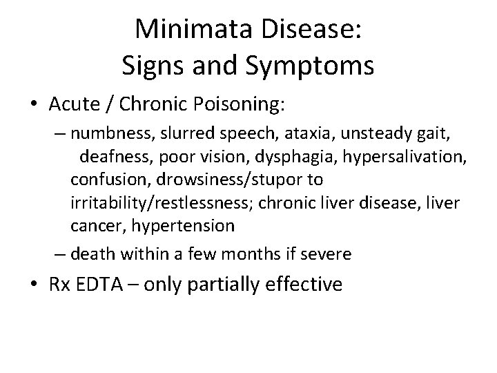 Minimata Disease: Signs and Symptoms • Acute / Chronic Poisoning: – numbness, slurred speech,