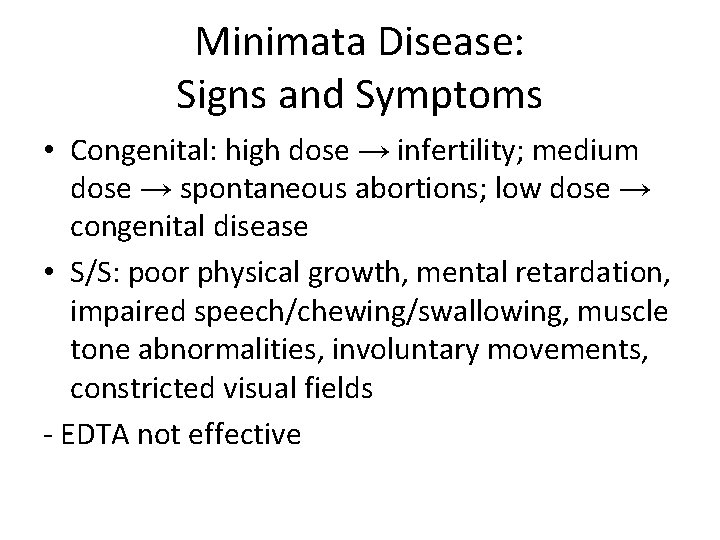 Minimata Disease: Signs and Symptoms • Congenital: high dose → infertility; medium dose →