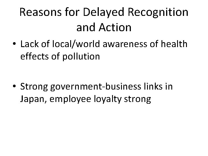 Reasons for Delayed Recognition and Action • Lack of local/world awareness of health effects