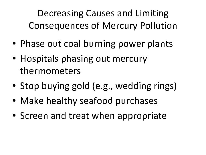 Decreasing Causes and Limiting Consequences of Mercury Pollution • Phase out coal burning power