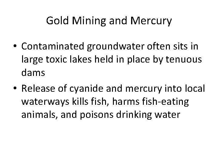 Gold Mining and Mercury • Contaminated groundwater often sits in large toxic lakes held