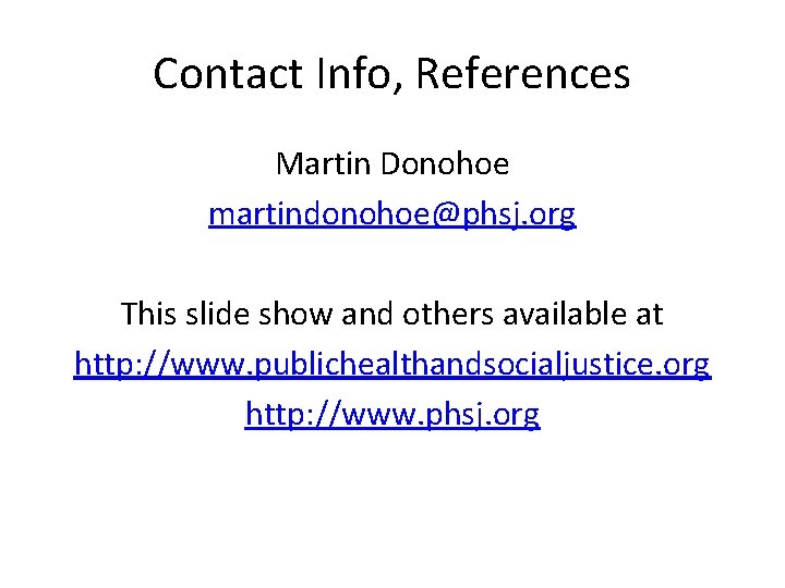 Contact Info, References Martin Donohoe martindonohoe@phsj. org This slide show and others available at