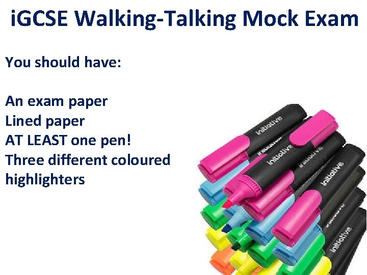 i. GCSE Walking-Talking Mock Exam You should have: An exam paper Lined paper AT