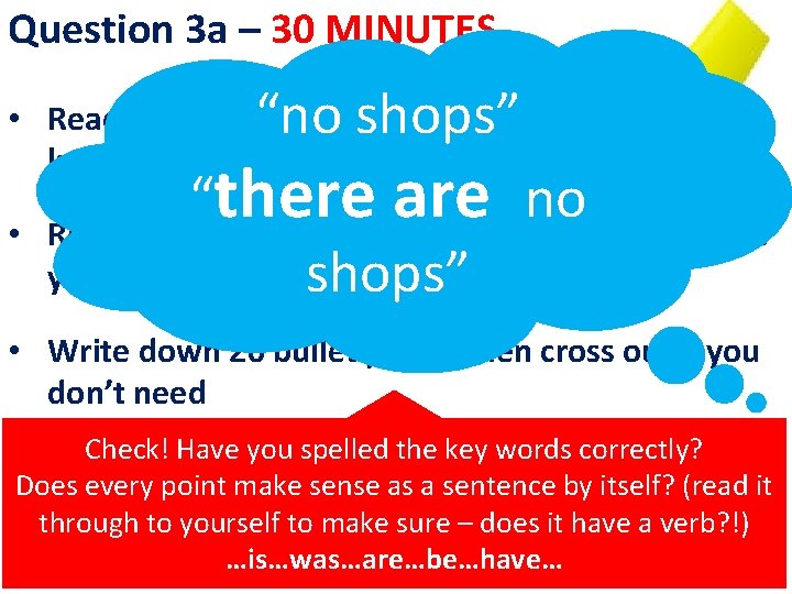 Question 3 a – 30 MINUTES “no shops” • Read the question and UNDERLINE