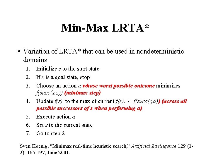 Min-Max LRTA* • Variation of LRTA* that can be used in nondeterministic domains 1.