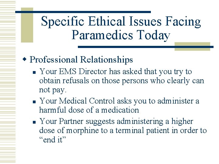 Specific Ethical Issues Facing Paramedics Today w Professional Relationships n n n Your EMS