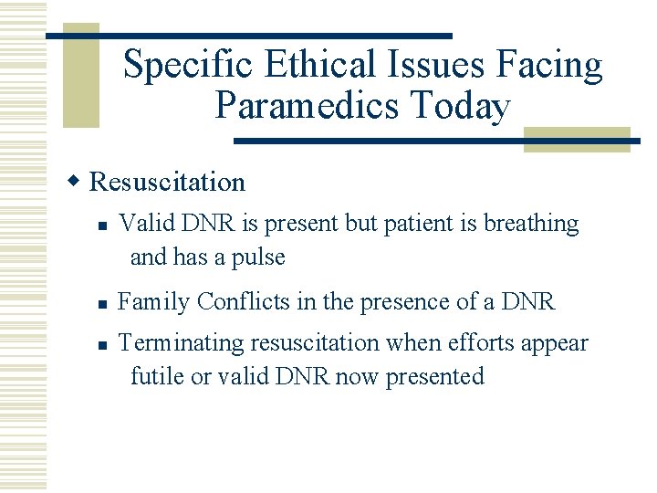 Specific Ethical Issues Facing Paramedics Today w Resuscitation n Valid DNR is present but