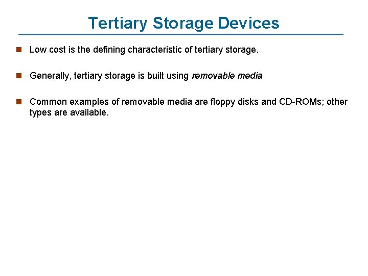 Tertiary Storage Devices n Low cost is the defining characteristic of tertiary storage. n