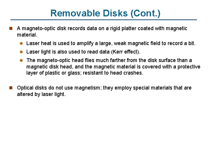 Removable Disks (Cont. ) n A magneto-optic disk records data on a rigid platter