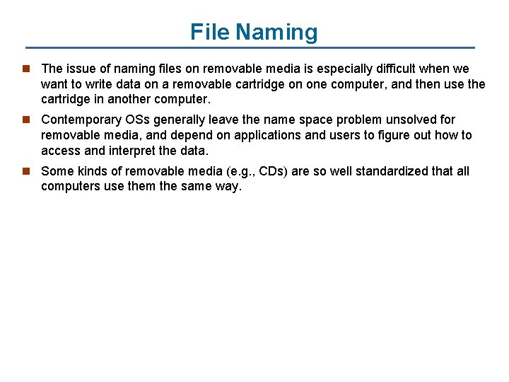 File Naming n The issue of naming files on removable media is especially difficult