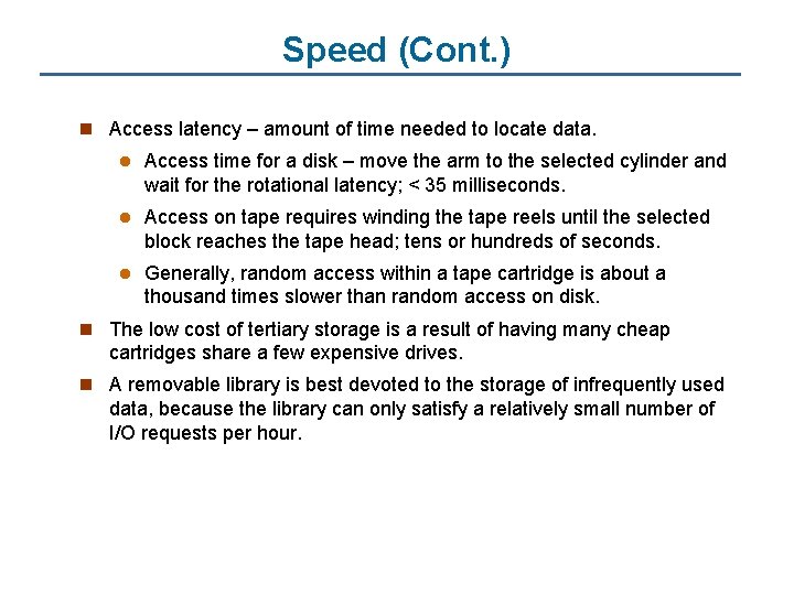 Speed (Cont. ) n Access latency – amount of time needed to locate data.