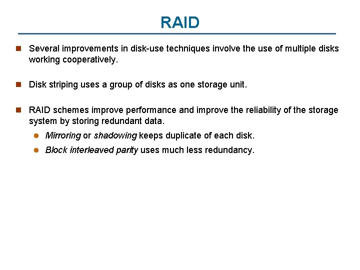 RAID n Several improvements in disk-use techniques involve the use of multiple disks working