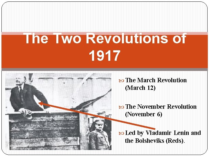 The Two Revolutions of 1917 The March Revolution (March 12) The November Revolution (November