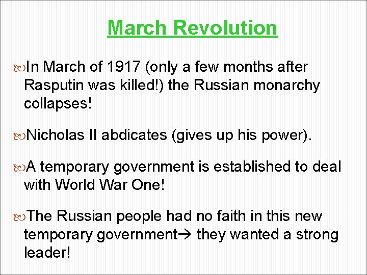 March Revolution In March of 1917 (only a few months after Rasputin was killed!)