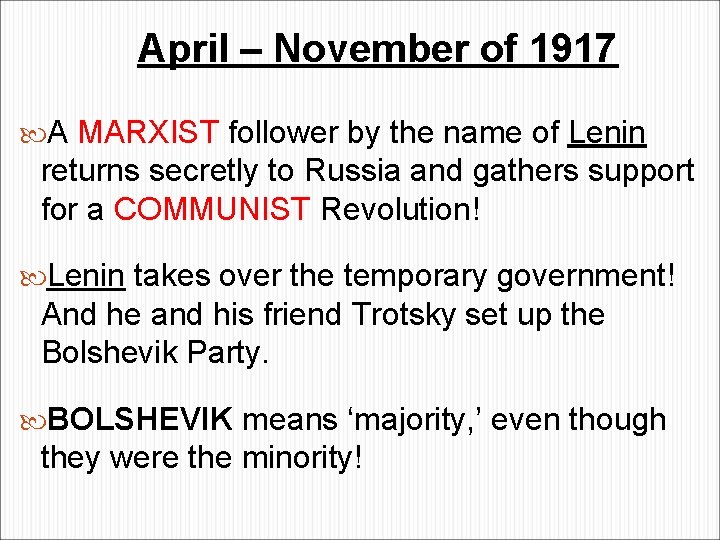 April – November of 1917 A MARXIST follower by the name of Lenin returns