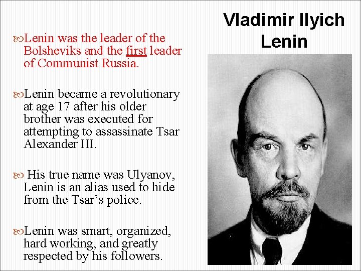 Lenin was the leader of the Bolsheviks and the first leader of Communist