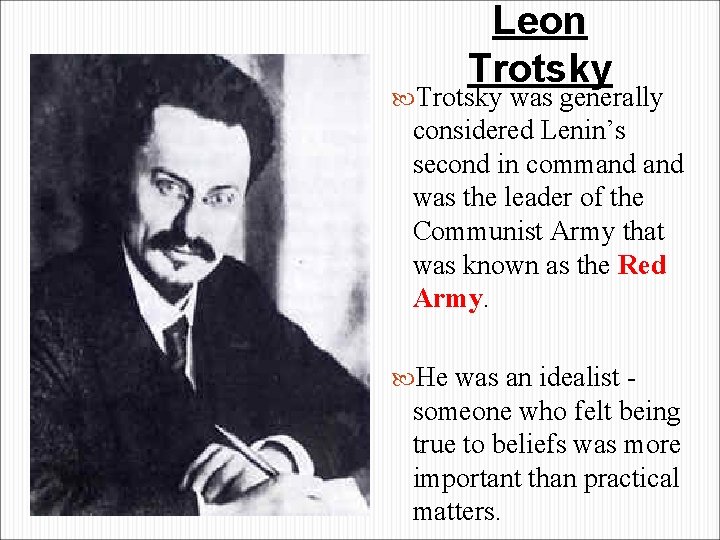 Leon Trotsky was generally considered Lenin’s second in command was the leader of the