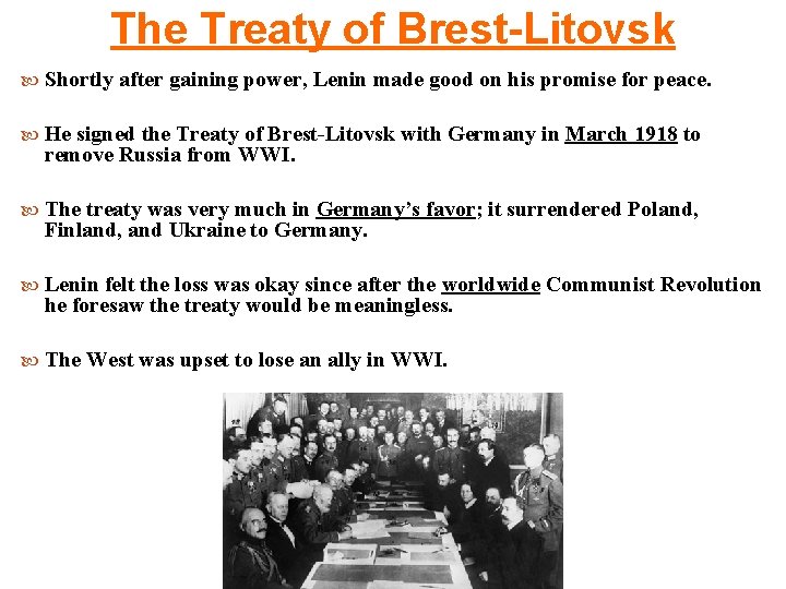 The Treaty of Brest-Litovsk Shortly after gaining power, Lenin made good on his promise