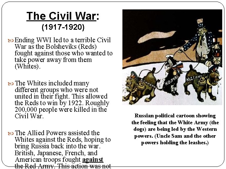 The Civil War: (1917 -1920) Ending WWI led to a terrible Civil War as