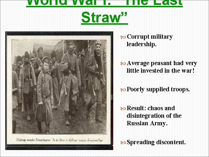 World War I: “The Last Straw” Corrupt military leadership. Average peasant had very little