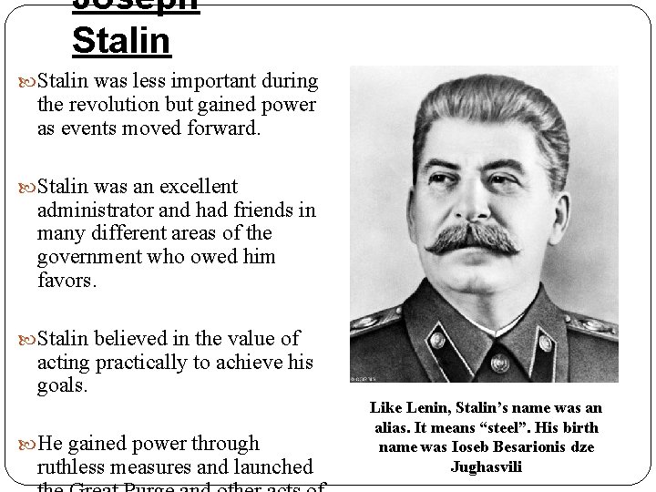 Joseph Stalin was less important during the revolution but gained power as events moved