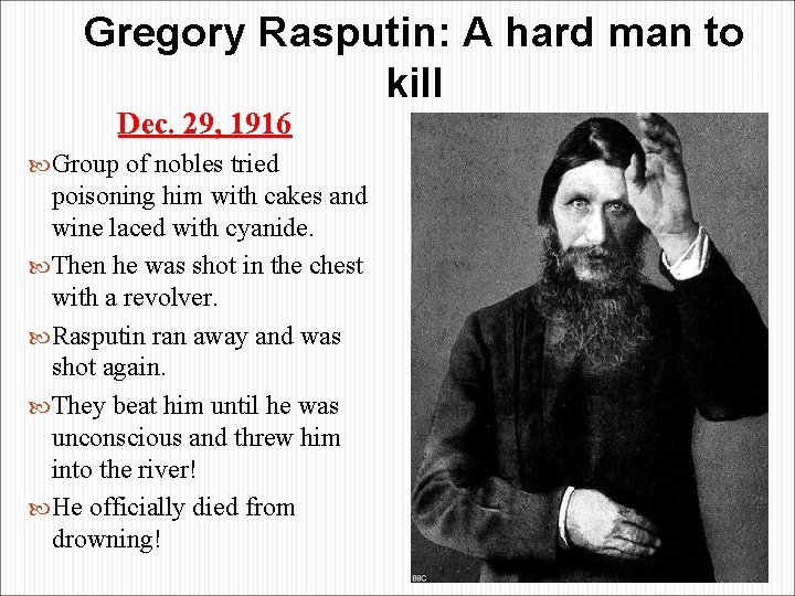 Gregory Rasputin: A hard man to kill Dec. 29, 1916 Group of nobles tried