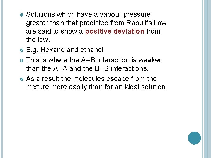 Solutions which have a vapour pressure greater than that predicted from Raoult’s Law are