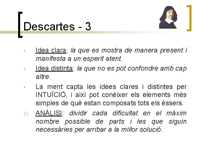 Descartes - 3 • • • 2) Idea clara: la que es mostra de
