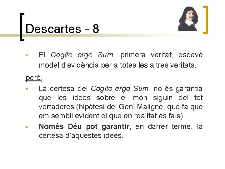 Descartes - 8 § El Cogito ergo Sum, primera veritat, esdevé model d’evidència per