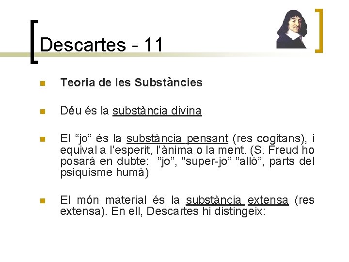 Descartes - 11 n Teoria de les Substàncies n Déu és la substància divina
