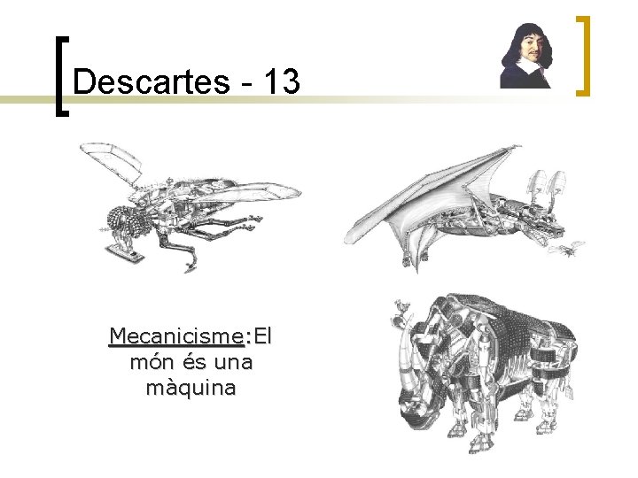 Descartes - 13 Mecanicisme: El món és una màquina 