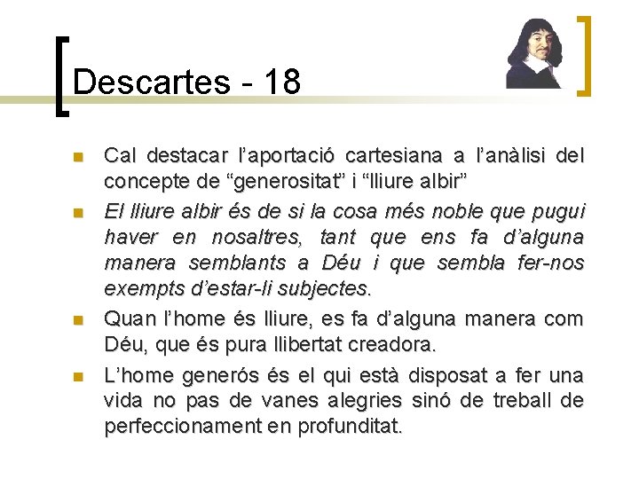 Descartes - 18 n n Cal destacar l’aportació cartesiana a l’anàlisi del concepte de