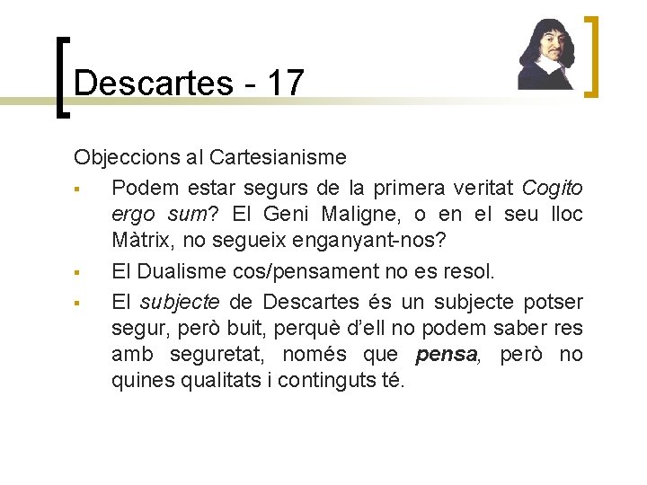 Descartes - 17 Objeccions al Cartesianisme § Podem estar segurs de la primera veritat