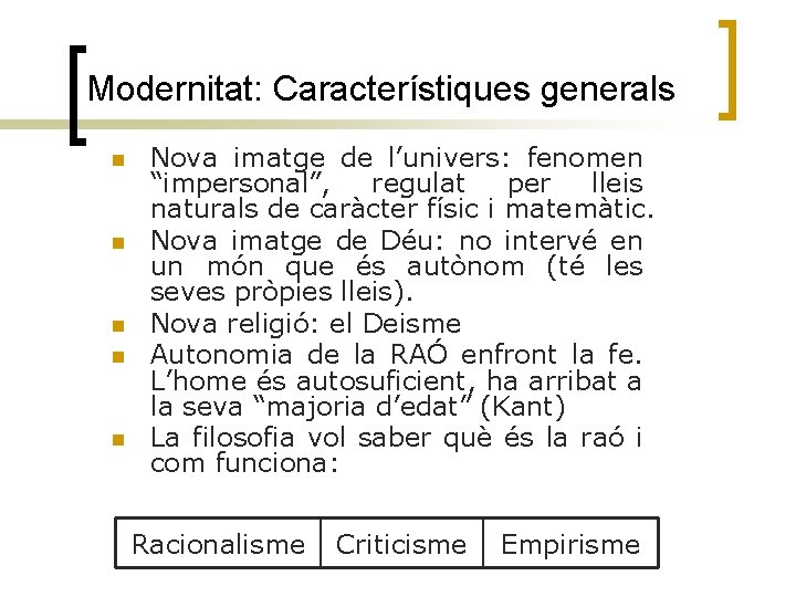 Modernitat: Característiques generals n n n Nova imatge de l’univers: fenomen “impersonal”, regulat per