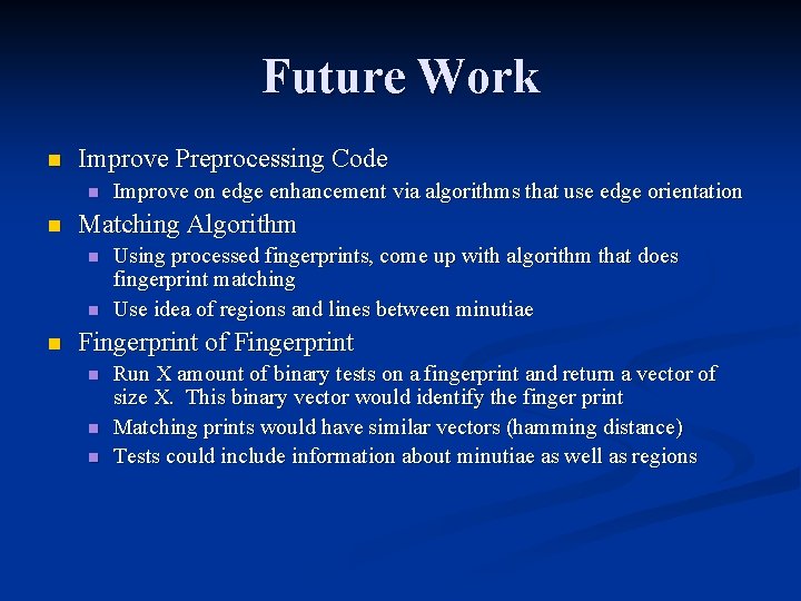 Future Work n Improve Preprocessing Code n n Matching Algorithm n n n Improve