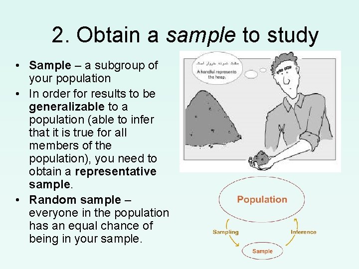 2. Obtain a sample to study • Sample – a subgroup of your population