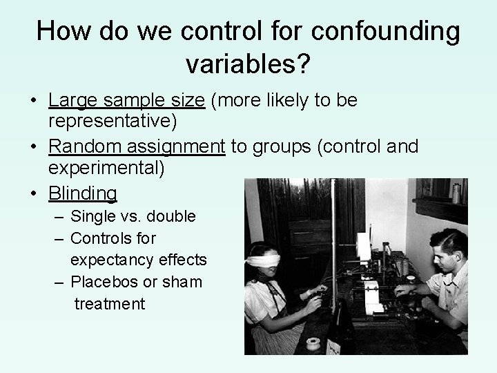 How do we control for confounding variables? • Large sample size (more likely to
