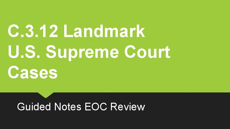 C. 3. 12 Landmark U. S. Supreme Court Cases Guided Notes EOC Review 