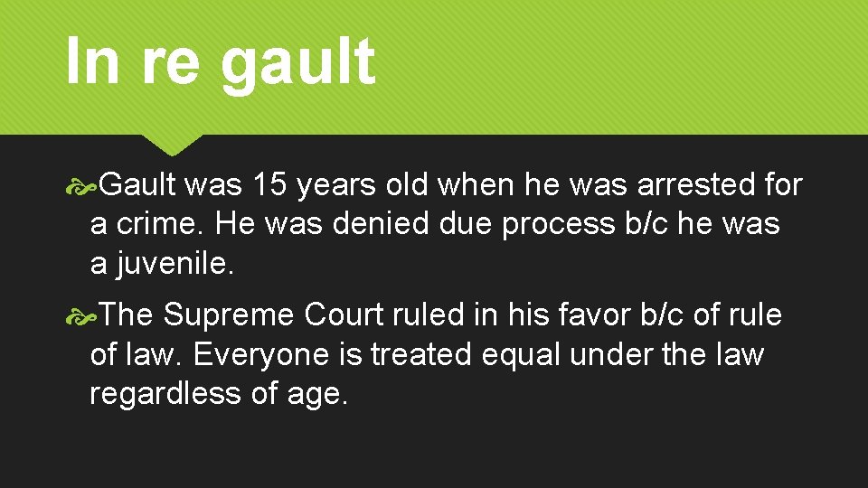 In re gault Gault was 15 years old when he was arrested for a